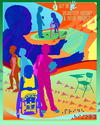 [Image Description: Groups of students sit and stand, talking in clusters. The profiles of the students of different ages, races, and abilities is on a colorful background of yellow, orange, and green. The dominant image is the silhouette of a male student in dark blue reading a book. The title is: One Out of Five: Disability History and Pride Project. “One” and “five” are spelled out in American Sign Language. At the bottom, Braille reads: “pride” and “history.”]
